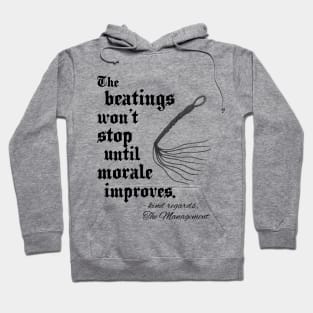 The beatings won't stop until morale improves. Hoodie